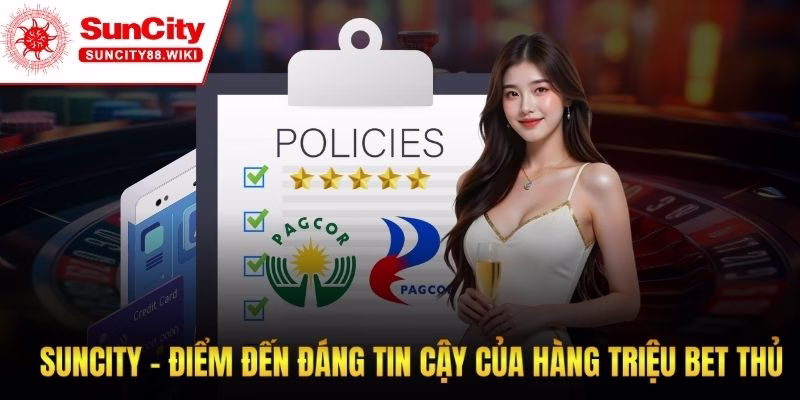 Suncity - Điểm đến đáng tin cậy của hàng triệu bet thủ